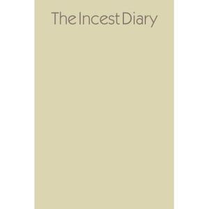 The Incest Diary -- Anonymous